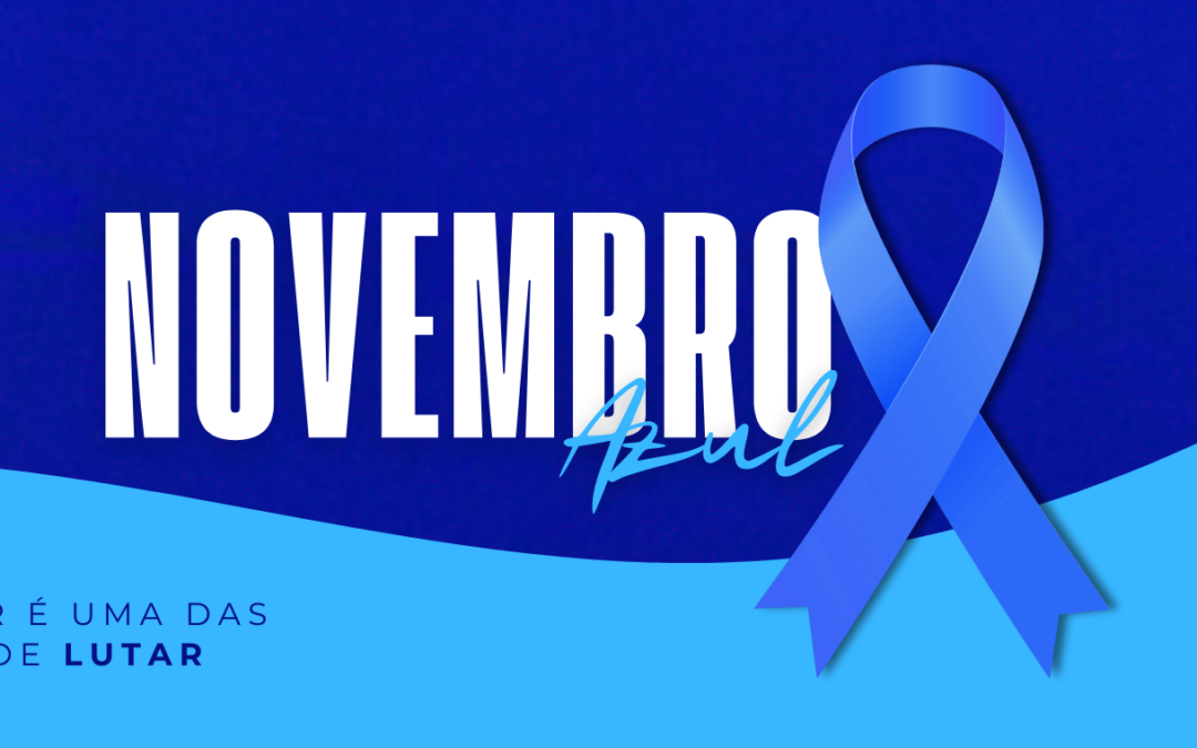 Novembro Azul: Mês de Conscientização à Saúde Masculina!